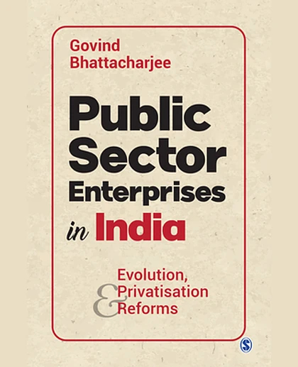 Public Sector Enterprises in India: Evolution, Privatisation & Reforms