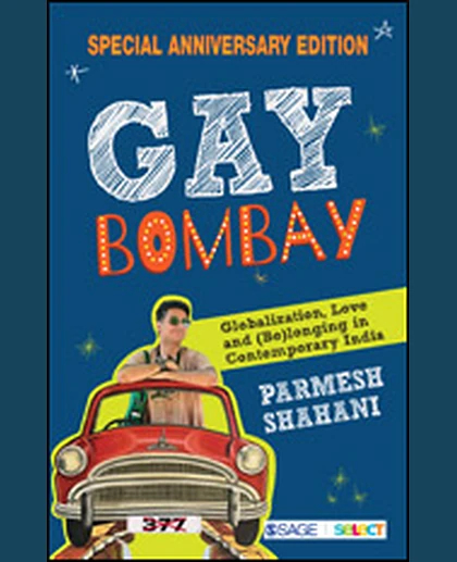 Gay Bombay: Globalization, Love and (Be)longing in Contemporary India