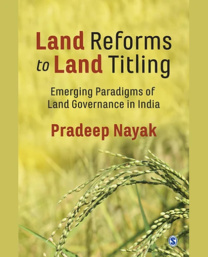 Land Reforms to Land Titling: Emerging Paradigms of Land Governance in India