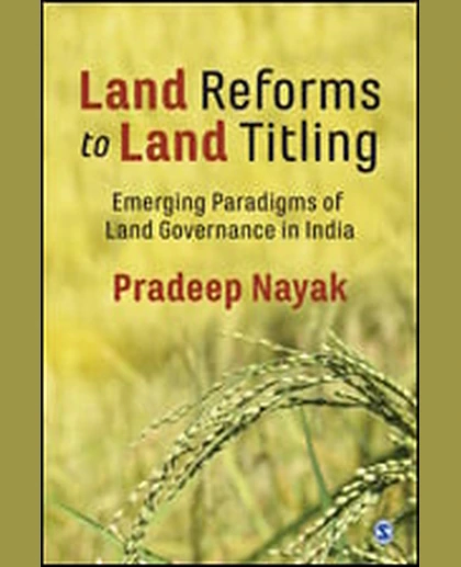 Land Reforms to Land Titling: Emerging Paradigms of Land Governance in India