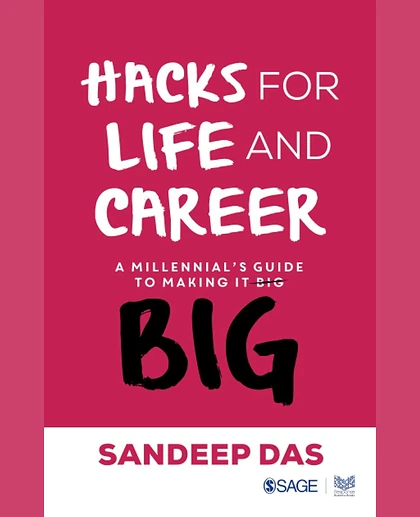 HACKS FOR LIFE AND Career: A Millennial's Guide to Making It Big.