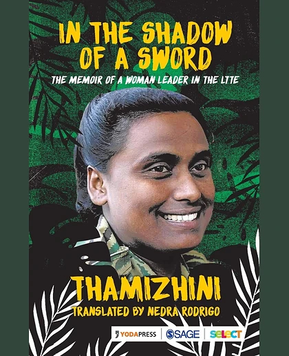 In the Shadow of a Sword: The Memoir of a Woman Leader in the LTTE