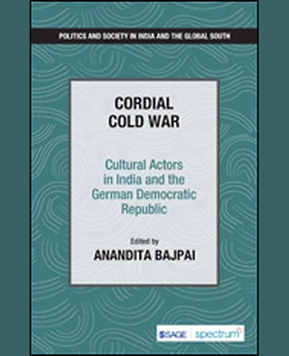 Cordial Cold War: Cultural Actors in India and the German Democratic Republic