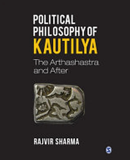 Political Philosophy of Kautilya: The Arthashastra and After