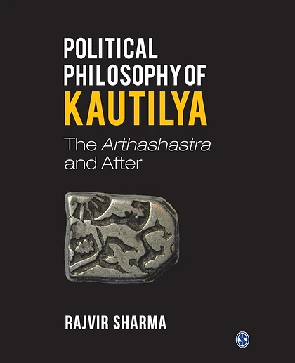 Political Philosophy of Kautilya: The Arthashastra and After