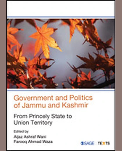Government and Politics of Jammu and Kashmir: From Princely State to Union Territory