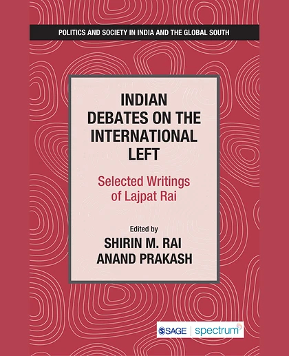 Indian Debates on the International Left: Selected Writings of Lajpat Rai.