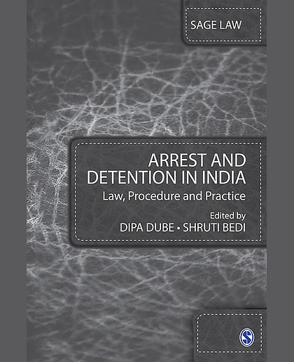 Arrest and Detention in India: Law, Procedure, and Practice