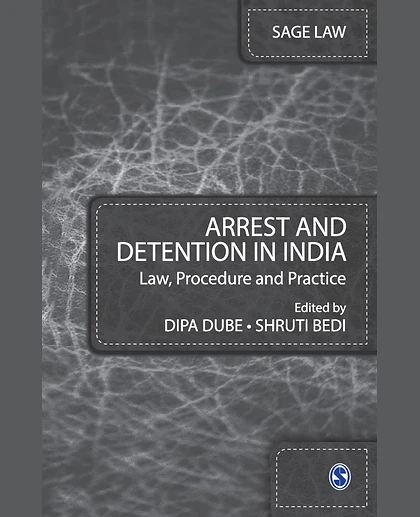 Arrest and Detention in India: Law, Procedure, and Practice