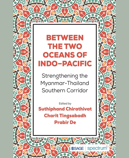 Between the Two Oceans of Indo-Pacific: Strengthening Myanmar-Thailand Southern Corridor