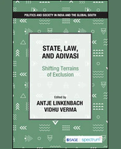 State, Law and Adivasi: Shifting Terrains of Exclusion