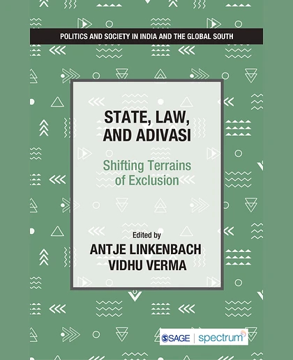 State, Law and Adivasi: Shifting Terrains of Exclusion