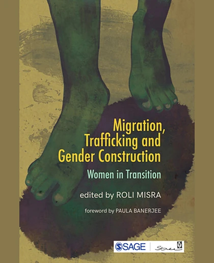 Migration, Trafficking and Gender Construction: Women in Transition