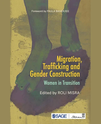 Migration, Trafficking and Gender Construction: Women in Transition