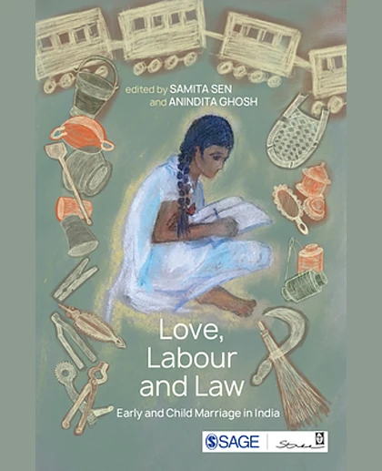 Love, Labour and Law: Early and Child Marriage in India