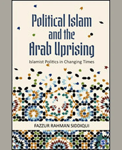 Political Islam and the Arab Uprising: Islamist Politics in Changing Times