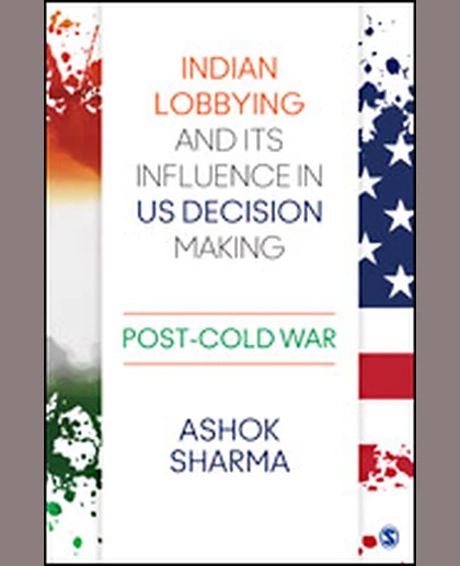 Indian Lobbying and Its Influence in US Decision Making: Post-Cold War, 1st Edition