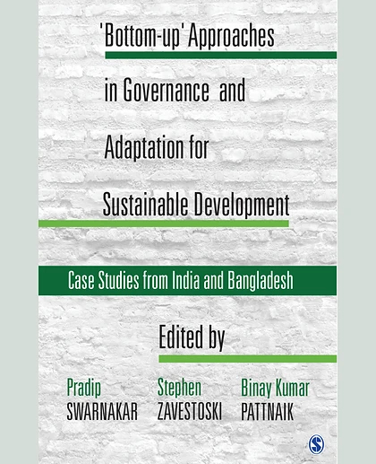 "Bottom-Up" Approaches in Governance and Adaptation for Sustainable Development: Case Studies from India and Bangladesh