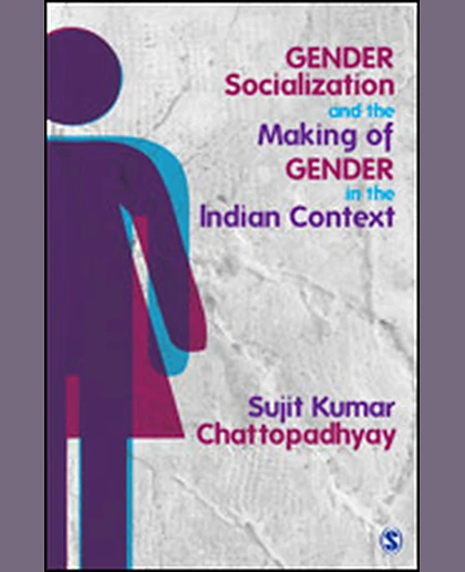 Gender Socialization and the Making of Gender in the Indian Context