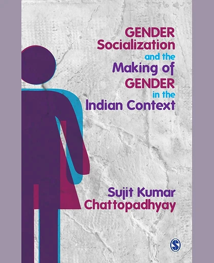 Gender Socialization and the Making of Gender in the Indian Context