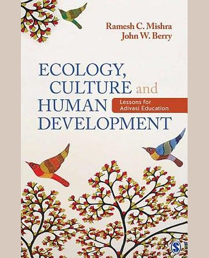 Ecology, Culture and Human Development: Lessons for Adivasi Education