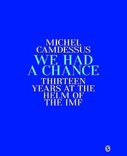 We Had a Chance: Thirteen Years at the Helm of the IMF, 1st Edition