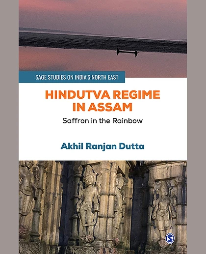 Hindutva Regime in Assam: Saffron in the Rainbow