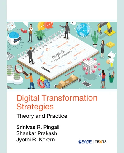 Digital Transformation Strategies: Theory and Practice / Srinivas R. Pingali, Shankar Prakash and Jyothi R. Korem.