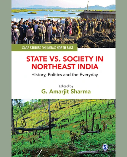 State vs. Society in Northeast India: History, Politics and the Everyday