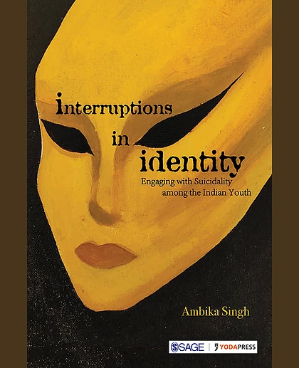 Interruptions in Identity: Engaging with Suicidality Among the Indian Youth