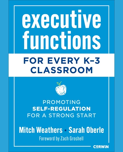 Executive Functions for Every K-3 Classroom: Promoting Self-Regulation for a Strong Start, 1st Edition