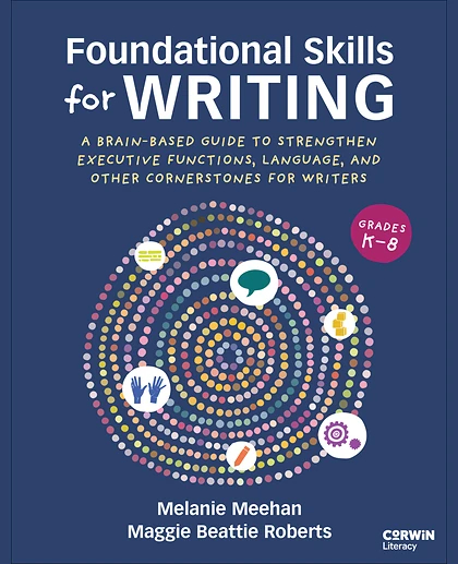 Foundational Skills for Writing: A Brain-Based Guide to Strengthen Executive Functions, Language, and Other Cornerstones for Writers, 1st Edition
