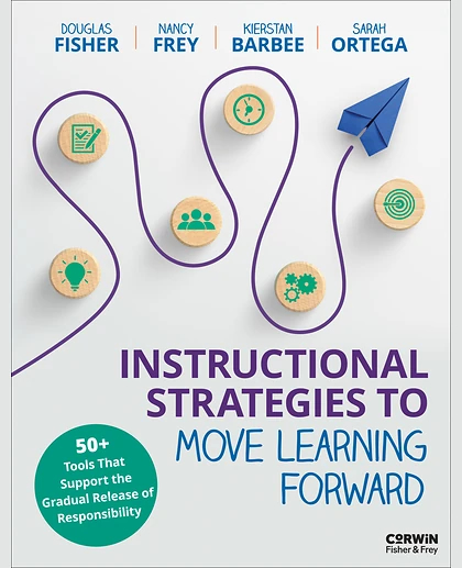 Instructional Strategies to Move Learning Forward: 50+ Tools That Support the Gradual Release of Responsibility, 1st Edition