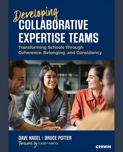Developing Collaborative Expertise Teams: Transforming Schools Through Coherence, Belonging, and Consistency, 1st Edition