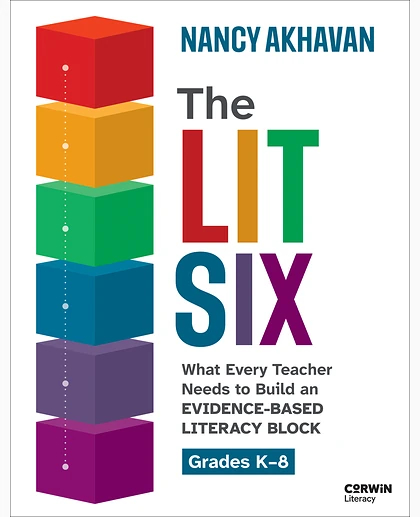 The Lit Six: What Every Teacher Needs to Build an Evidence-Based Literacy Block, 1st Edition