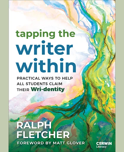 Tapping the Writer Within: Practical Ways to Help All Students Claim Their Wri-dentity, 1st Edition