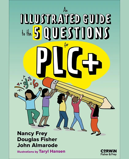 An Illustrated Guide to the 5 Questions for PLC+: The 5 Essential Questions That Guide Your Work, 1st Edition