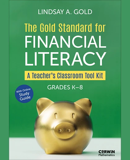The Gold Standard for Financial Literacy: A Teacher′s Classroom Tool Kit (Grades K-8), 1st Edition