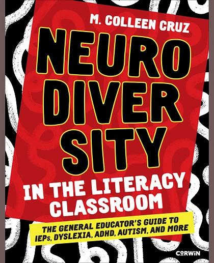 Neurodiversity in the Literacy Classroom: The General Educator′s Guide to IEPs, Dyslexia, ADHD, Autism, and More, 1st Edition