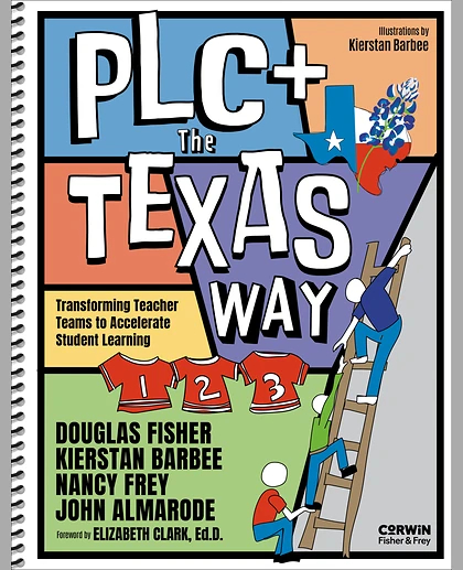 PLC+ The Texas Way: Transforming Teacher Teams to Accelerate Student Learning, 1st Edition