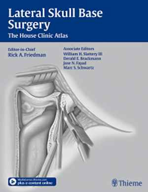 Lateral Skull Base Surgery: The House Clinic Atlas  1st