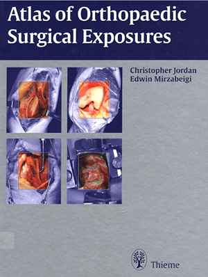 Atlas of Orthopaedic Surgical Exposures  1st