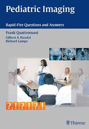 Pediatric Imaging: Rapid-Fire Questions and Answers 1st