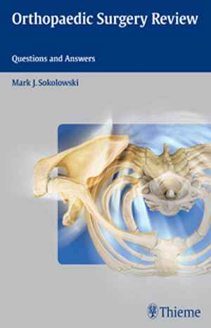 Orthopaedic Surgery Review: Questions and Answers  1st