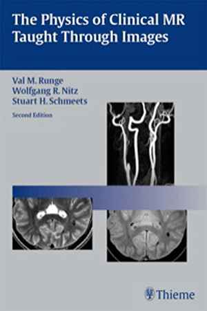 Physics of Clinical MR Taught Through Images  2nd
