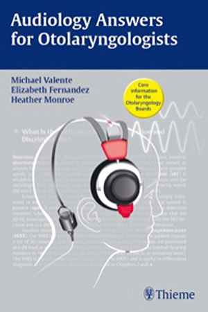 Audiology Answers for Otolaryngologists  1st