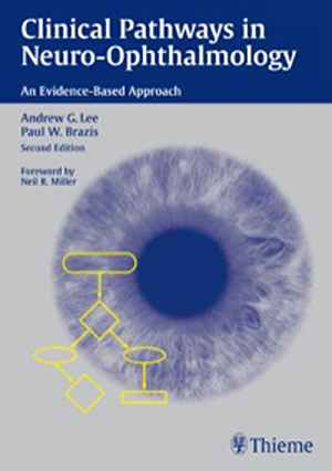 Clinical Pathways in Neuro-Ophthalmology: An Evidence-Based Approach  2nd