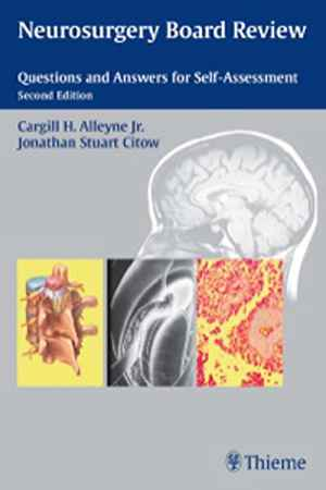 Neurosurgery Board Review: Questions and Answers for Self-Assessment  2nd