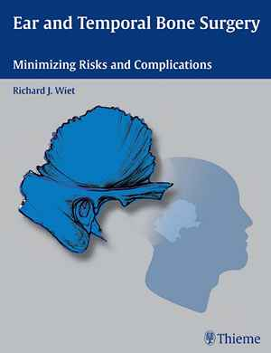 Ear and Temporal Bone Surgery: Minimizing Risks and Complications  1st