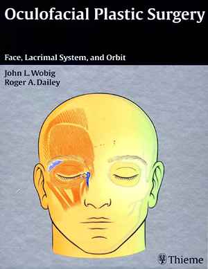 Oculofacial Plastic Surgery: Face, Lacrimal System, and Orbit  1st